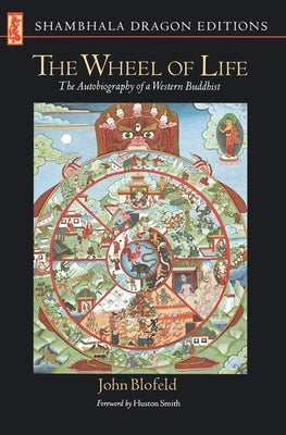 The Wheel of Life: The Autobiography of a Western Buddhist by Blofeld, John