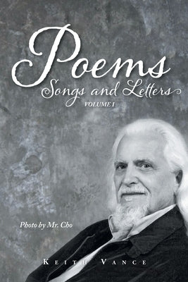 Poems, Songs and Letters: Volume 1 by Vance, Keith