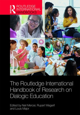 The Routledge International Handbook of Research on Dialogic Education by Mercer, Neil
