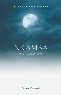 Kurejea kwa Malkia Nkamba wa Nyakayenze by Samwel, Annael