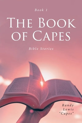 The Book of Capes: Bible Stories by Lewis Capes, Randy