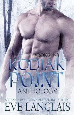 Kodiak Point Anthology: Books 1 -3 by Langlais, Eve