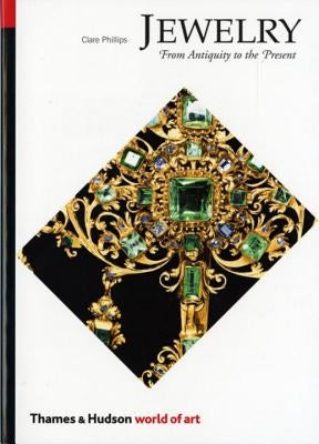 Jewelry: From Antiquity to the Present by Phillips, Clare