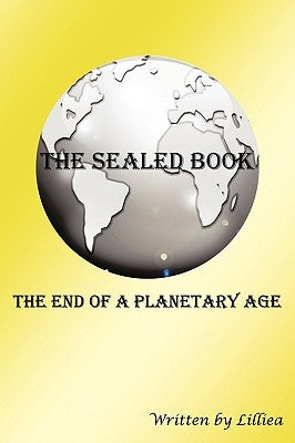 The Sealed Book: The End of a Planetary Age by Lilliea