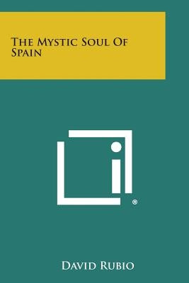 The Mystic Soul of Spain by Rubio, David