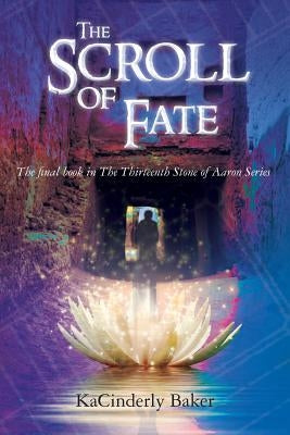 The Scroll of Fate by Baker, Kacinderly