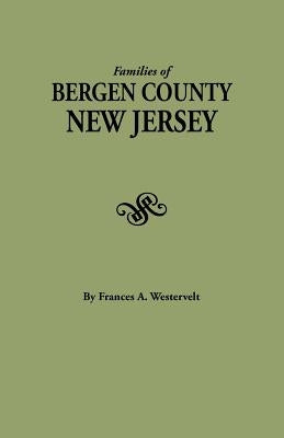Families of Bergen County, New Jersey by Westervelt, Frances a.