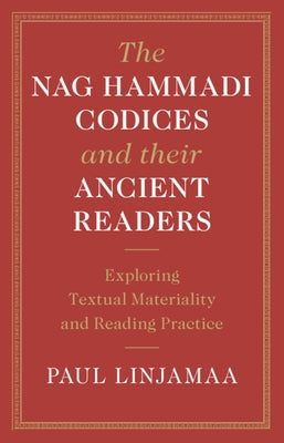 The Nag Hammadi Codices and their Ancient Readers by Linjamaa, Paul