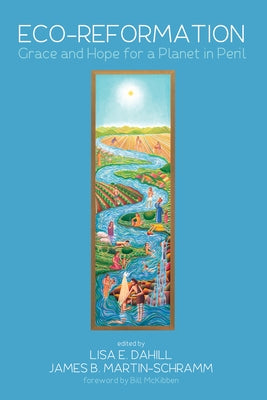 Eco-Reformation: Grace and Hope for a Planet in Peril by Dahill, Lisa E.