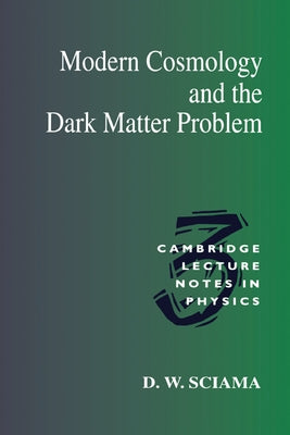 Modern Cosmology and the Dark Matter Problem by Sciama, D. W.
