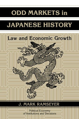Odd Markets in Japanese History: Law and Economic Growth by Ramseyer, J. Mark