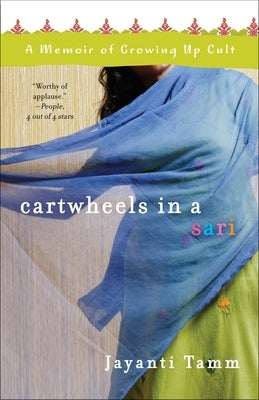 Cartwheels in a Sari: A Memoir of Growing Up Cult by Tamm, Jayanti