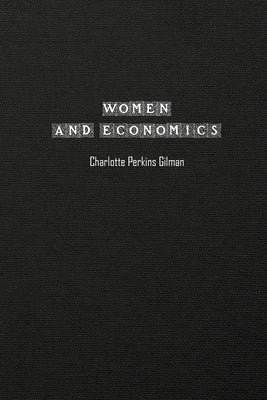 Women and Economics by Gilman, Charlotte Perkins