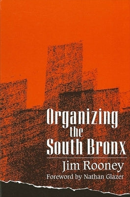 Organizing the South Bronx by Rooney, Jim