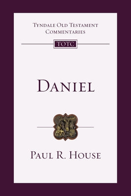Daniel: An Introduction and Commentary by House, Paul R.