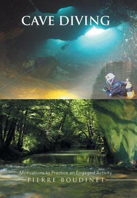 Cave Diving: Motivations to Practice an Engaged Activity by Boudinet, Pierre