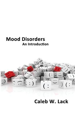 Mood Disorders: An Introduction by Lack, Caleb W.