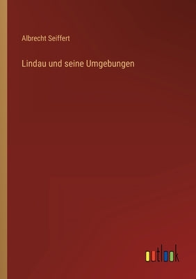 Lindau und seine Umgebungen by Seiffert, Albrecht