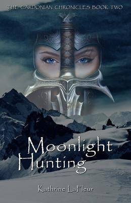 Moonlight Hunting: The Cardonian Chronicles Book Two by LaFleur, Kathrine