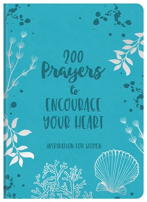 200 Prayers to Encourage Your Heart: Inspiration for Women by Hang, Linda