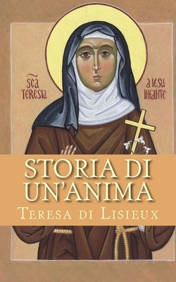 Storia di un'anima by Di Lisieux, Teresa