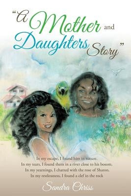"A Mother and Daughters Story" by Chriss, Sandra