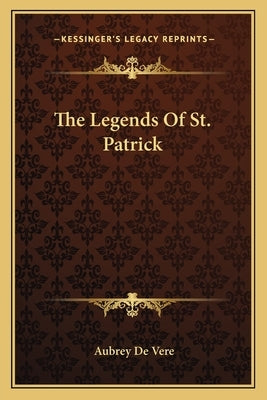 The Legends Of St. Patrick by de Vere, Aubrey