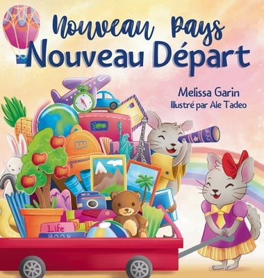 Nouveau Pays, Nouveau Départ: Livre pour enfants sur les défis et les joies d'un déménagement à l'étranger by Garin, Melissa