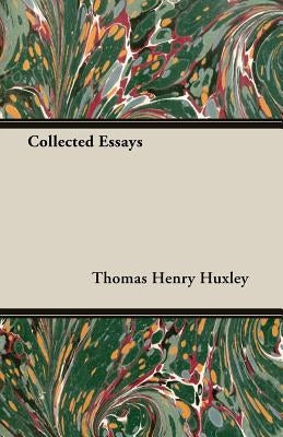 Collected Essays by Huxley, Thomas Henry