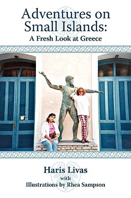 Adventures on Small Islands: A Fresh Look at Greece by Livas, Haris