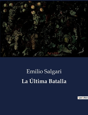 La Última Batalla by Salgari, Emilio