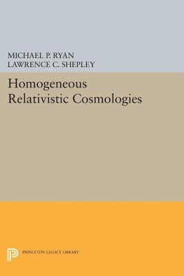 Homogeneous Relativistic Cosmologies by Ryan, Michael P.