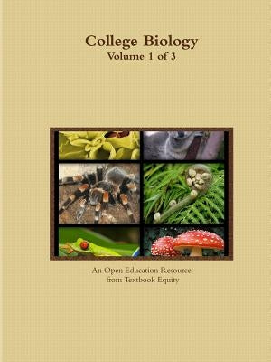 College Biology Volume 1 of 3 by Textbook Equity