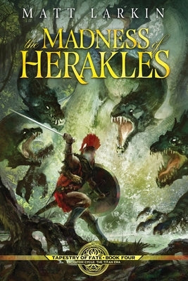 The Madness of Herakles by Larkin, Matt