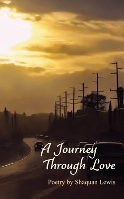 A Journey Through Love by Lewis, Shaquan