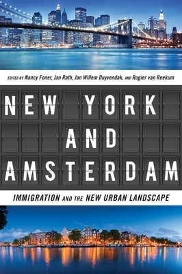 New York and Amsterdam: Immigration and the New Urban Landscape by Foner, Nancy