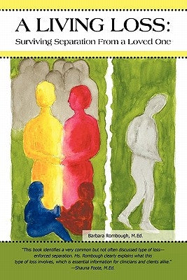 A Living Loss: Surviving Separation from a Loved One by Rombough M. Ed, Barbara