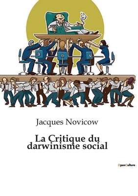 La Critique du darwinisme social by Novicow, Jacques