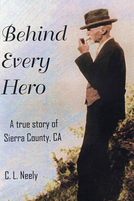 Behind Every Hero by Neely, C. L.