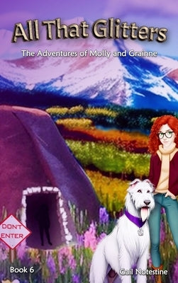 All That Glitters: A Molly and Grainne Story (Book 6) by Notestine, Gail E.