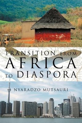 Transition from Africa to Diaspora by Mutsauri, Nyaradzo