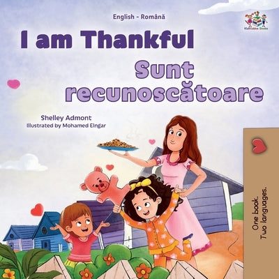 I am Thankful (English Romanian Bilingual Children's Book) by Admont, Shelley