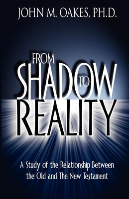 From Shadow to Reality by Oakes, John M.