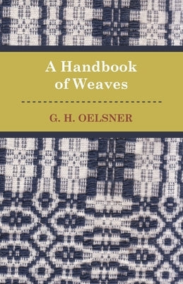 A Handbook Of Weaves by Oelsner, G.