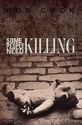 Some People Need Killing by Cook, Bob