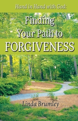 Finding Your Path to Forgiveness by Brumley, Linda