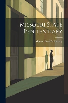 Missouri State Penitentiary by Penitentiary, Missouri State
