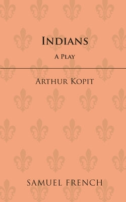 Indians by Kopit, Arthur