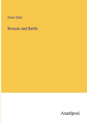 Bivouac and Battle by Optic, Oliver