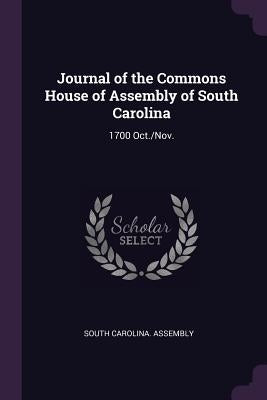 Journal of the Commons House of Assembly of South Carolina: 1700 Oct./Nov. by South Carolina Assembly